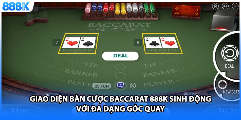 Giao diện bàn cược baccarat 888K sinh động với đa dạng góc quay