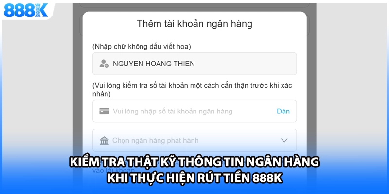 Kiểm tra thật kỹ thông tin ngân hàng khi thực hiện rút tiền 888K