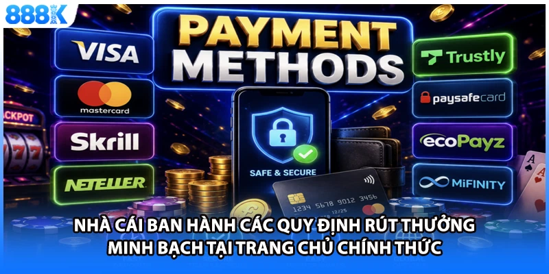Nhà cái ban hành các quy định rút thưởng minh bạch tại trang chủ chính thức